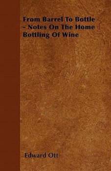 Paperback From Barrel To Bottle - Notes On The Home Bottling Of Wine Book