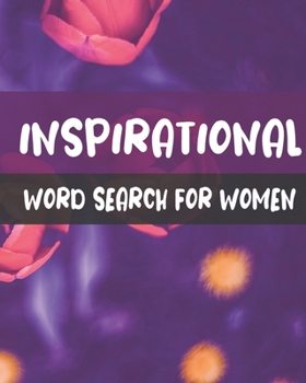 Inspirational Word Search For Women: Word Search Puzzle Books for Adults , 200+ inspirational words Puzzle for Self-Reflection , Positivity and relaxing