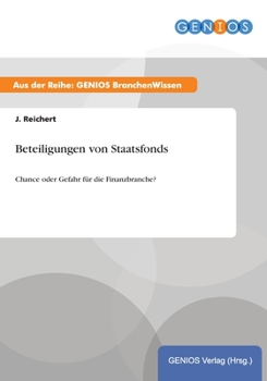 Paperback Beteiligungen von Staatsfonds: Chance oder Gefahr für die Finanzbranche? [German] Book
