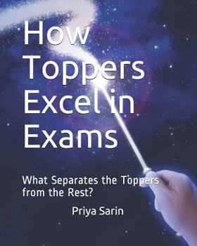 Paperback How Toppers Excel in Exams: What Separates the Toppers from the Rest? Book