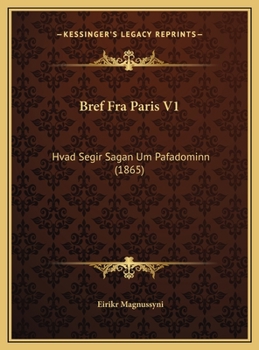 Hardcover Bref Fra Paris V1: Hvad Segir Sagan Um Pafadominn (1865) [Icelandic] Book