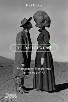 Paperback The Synthetic Eye: Photography Transformed in the Age of AI Book