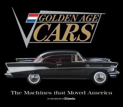 Hardcover Golden Age Cars: The Machines That Moved America Book
