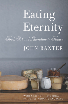 Paperback Eating Eternity: Food, Art and Literature in France Book