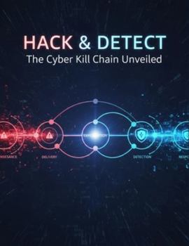 Paperback Hack & Detect: The Cyber Kill Chain Unveiled Book