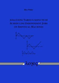 Paperback Analyzing Various Aspects of Scheduling Independent Jobs on Identical Machines Book