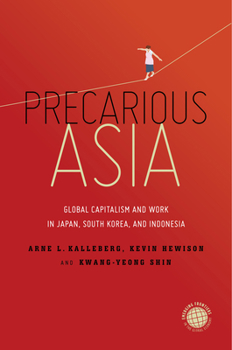 Precarious Asia: Global Capitalism and Work in Japan, South Korea, and Indonesia - Book  of the Emerging Frontiers in the Global Economy