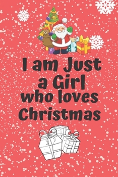 Paperback I am just a Girl who loves Christmas: Cute Funny Love Notebook/Diary/ Journal to write in, Lined interior 6 x 9 inches 80 Pages, Chrsitmas Lover, Chri Book