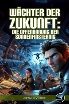 Wächter der Zukunft: Die Offenbarung der Sonnenfinsternis (German Edition)