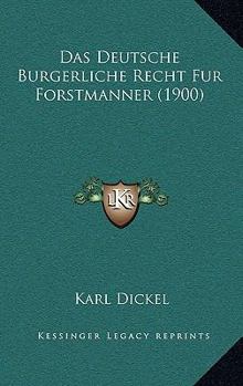 Paperback Das Deutsche Burgerliche Recht Fur Forstmanner (1900) [German] Book