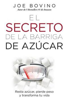 Paperback El Secreto de la Barriga de Azucar: Resta azucar, pierde peso y transforma tu vida [Spanish] Book