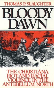 Paperback Bloody Dawn: The Christiana Riot and Racial Violence in the Antebellum North Book