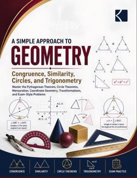A Simple Approach to Geometry – Congruence, Similarity, Circles, and Trigonometry (Kunlektra Geometry series)