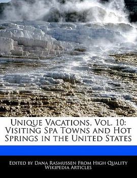 Unique Vacations : Visiting Spa Towns and Hot Springs in the United States