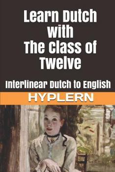 Paperback Learn Dutch with The Class of Twelve: Interlinear Dutch to English Book