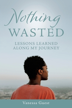 Paperback Nothing Wasted: Lessons Learned Along My Journey Book
