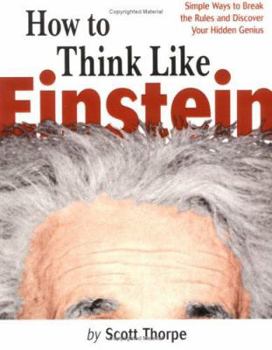 Paperback How to Think Like Einstein: Simple Ways to Solve Impossible Problems Book
