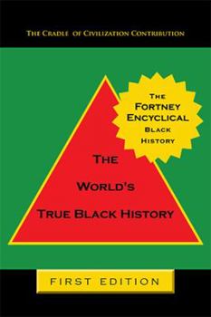 Paperback The Fortney Encyclical Black History: The World's True Black History Book