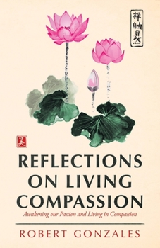 Paperback Reflections on Living Compassion: Awakening Our Passion and Living in Compassion Book