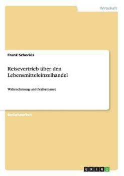 Paperback Reisevertrieb über den Lebensmitteleinzelhandel: Wahrnehmung und Performance [German] Book