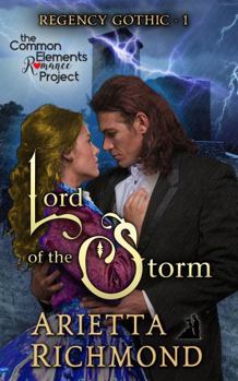 Lord of the Storm: The Common Elements Romance Project - Book #1 of the Regency Gothic