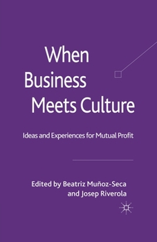 Paperback When Business Meets Culture: Ideas and Experiences for Mutual Profit Book