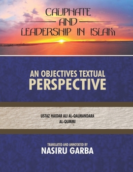 Paperback Caliphate and Leadership in Islam; An Objective Textual Perspective Book