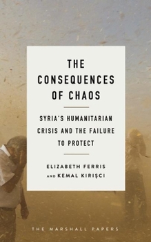 Paperback The Consequences of Chaos: Syria's Humanitarian Crisis and the Failure to Protect Book