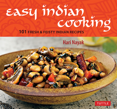 Hardcover Easy Indian Cooking: 101 Fresh & Feisty Indian Recipes Book