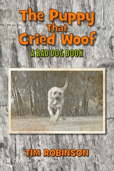 Paperback The Puppy that Cried Woof: A Bad Dog Book