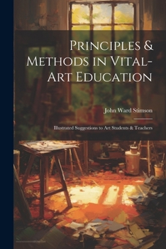 Paperback Principles & Methods in Vital-art Education: Illustrated Suggestions to art Students & Teachers Book