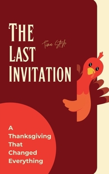 Paperback The Last Invitation: A Thanksgiving That Changed Everything Book