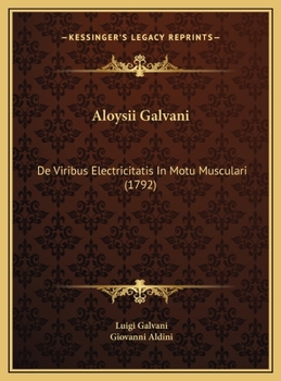 Hardcover Aloysii Galvani: De Viribus Electricitatis In Motu Musculari (1792) [Latin] Book