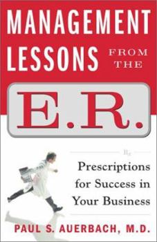 Hardcover Management Lessons from the E.R.: Prescriptions for Success in Your Business Book