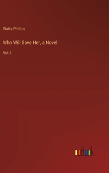 Hardcover Who Will Save Her, a Novel: Vol. I Book