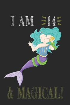 I AM 14 and Magical !! Mermaid Notebook: A NoteBook For Mermaid  Lovers , Birthday & Christmas Present For Mermaid Lovers , 14 years old Gifts