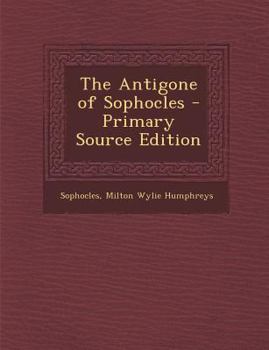 Paperback The Antigone of Sophocles [Greek, Ancient (To 1453)] Book