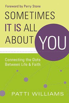 Paperback Sometimes It Is All about You: Connecting the Dots Between Life & Faith Book