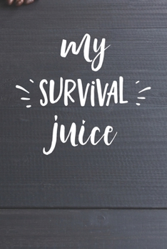 My Survival Juice-17 Notebook: Coffee Lovers Gift - Blank My Survival Juice-17 Notebook / Journal Gift ( 6 x 9 - 110 blank pages )