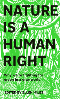 Hardcover Nature Is a Human Right: Why We're Fighting for Green in a Gray World Book