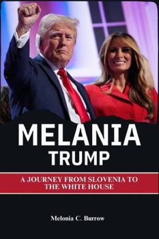 Paperback Melania Trump: A Journey from Slovenia to the White House Book