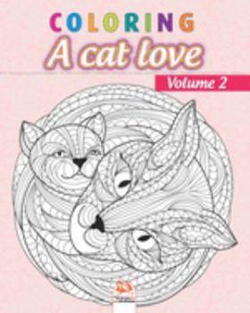 Paperback Coloring A cat love - Volume 2: Coloring book for adults (Mandalas) - Anti stress - cats - Volume 2 Book