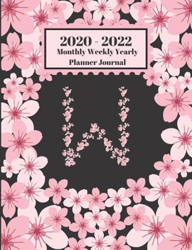 Paperback 2020 - 2022 Monthly Weekly Yearly Planner Journal: W Monogram Initial Letter W Cherry Blossoms Flower Personalized 2 Year Planner Appointment Calendar Book