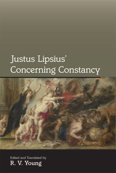 Hardcover Justus Lipsius' Concerning Constancy: Volume 389 Book