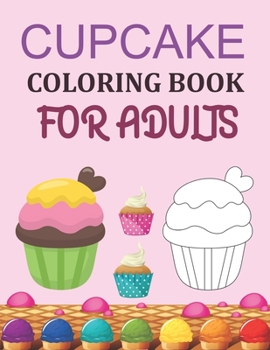 Paperback Cupcake Coloring Book For Adults: Cupcake Coloring Book
