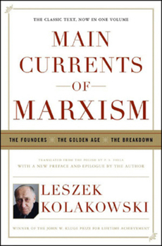 Hardcover Main Currents Of Marxism: The Founders, The Golden Age, The Breakdown Book