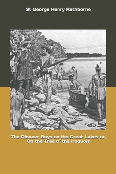 Paperback The Pioneer Boys on the Great Lakes or, On the Trail of the Iroquois Book