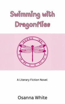 Paperback Swimming with Dragonflies: A Literary Fiction Novel Book