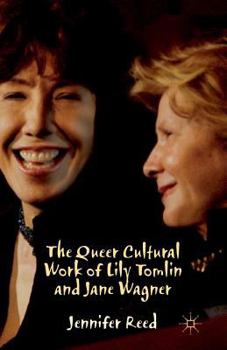 Paperback The Queer Cultural Work of Lily Tomlin and Jane Wagner Book