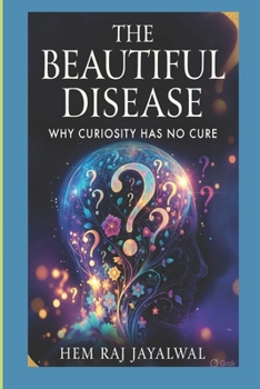 Paperback THE BEAUTIFUL DISEASE: WHY CURIOSITY HAS NO CURE Book